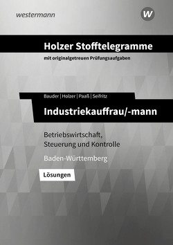 Holzer Stofftelegramme Baden-Württemberg / Holzer Stofftelegramme Baden-Württemberg – Industriekauffrau/-mann von Bauder,  Markus, Holzer,  Volker, Paaß,  Thomas, Seifritz,  Christian