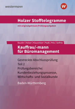 Holzer Stofftelegramme Baden-Württemberg / Holzer Stofftelegramme Baden-Württemberg – Kauffrau/-mann für Büromanagement von Bauder,  Markus, Holzer,  Volker, Klausnitzer,  Lars, Paaß,  Thomas, Pelz,  Marianne, Seifritz,  Christian