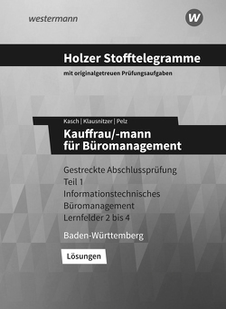 Holzer Stofftelegramme Baden-Württemberg – Kauffrau/-mann für Büromanagement von Kasch,  Ursula, Klausnitzer,  Lars, Pelz,  Marianne