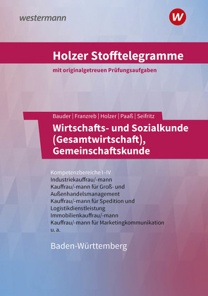 Holzer Stofftelegramme Baden-Württemberg – Wirtschafts- und Sozialkunde (Gesamtwirtschaft), Gemeinschaftskunde von Bauder,  Markus, Holzer,  Volker, Paaß,  Thomas, Patzig,  Ulrich, Seifritz,  Christian
