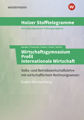 Holzer Stofftelegramme Baden-Württemberg – Wirtschaftsgymnasium von Bauder,  Markus, Franzreb,  Birgit, Holzer,  Volker, Paaß,  Thomas, Seifritz,  Christian