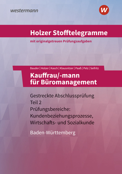 Holzer Stofftelegramme Baden-Württemberg – Kauffrau/-mann für Büromanagement von Bauder,  Markus, Holzer,  Volker, Kasch,  Ursula, Klausnitzer,  Lars, Paaß,  Thomas, Pelz,  Marianne, Seifritz,  Christian