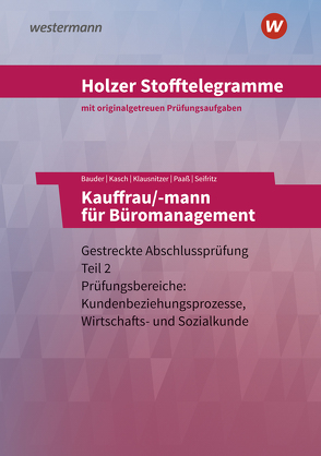 Holzer Stofftelegramme Baden-Württemberg – Kauffrau/-mann für Büromanagement von Bauder,  Markus, Holzer,  Volker, Kasch,  Ursula, Klausnitzer,  Lars, Paaß,  Thomas, Seifritz,  Christian