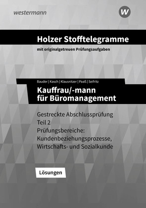 Holzer Stofftelegramme Baden-Württemberg – Kauffrau/-mann für Büromanagement von Bauder,  Markus, Holzer,  Volker, Kasch,  Ursula, Klausnitzer,  Lars, Paaß,  Thomas, Seifritz,  Christian