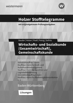 Holzer Stofftelegramme Baden-Württemberg – Wirtschafts- und Sozialkunde (Gesamtwirtschaft), Gemeinschaftskunde von Bauder,  Markus, Holzer,  Volker, Paaß,  Thomas, Patzig,  Ulrich, Seifritz,  Christian