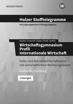 Holzer Stofftelegramme Baden-Württemberg – Wirtschaftsgymnasium von Bauder,  Markus, Franzreb,  Birgit, Holzer,  Volker, Paaß,  Thomas, Seifritz,  Christian