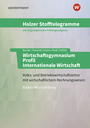 Holzer Stofftelegramme Baden-Württemberg – Wirtschaftsgymnasium von Bauder,  Markus, Franzreb,  Birgit, Holzer,  Volker, Paaß,  Thomas, Seifritz,  Christian