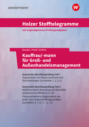 Holzer Stofftelegramme Kauffrau/-mann für Groß- und Außenhandelsmanagement von Bauder,  Markus, Holzer,  Volker, Paaß,  Thomas, Seifritz,  Christian