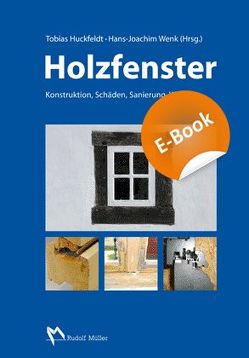 Holzfenster – E-Book (PDF) von Arnold,  Ulrich, Hein,  Josef Theo, Huckfeldt,  Tobias, Klos,  Hermann, Koch,  Gerald, Kramp,  Guido, Leonhardt,  Rainer W., Lindlar,  Gereon, Lukowsky,  Dirk, Müller,  Rüdiger, Newcombe,  Peter, Noldt,  Uwe, Paal,  Martin, Piotrowicz,  Ivo-Andreas, Rehbein,  Mathias, Richter,  Hans Georg, Stamms,  Carsten, Wagner,  Ekkehard, Wenk,  Hans-Joachim