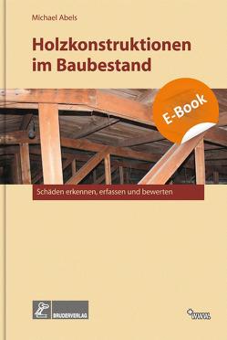 Holzkonstruktionen im Baubestand von Abels,  Michael