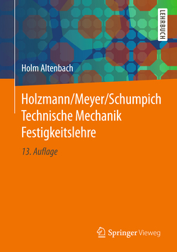 Holzmann/Meyer/Schumpich Technische Mechanik Festigkeitslehre von Altenbach,  Holm