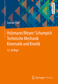 Holzmann/Meyer/Schumpich Technische Mechanik Kinematik und Kinetik von Dreyer,  Hans-Joachim, Eller,  Conrad