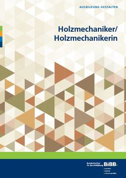 Holzmechaniker/Holzmechanikerin von Damrot,  Jürgen, Hovestadt,  Lutz, Masurek,  Horst-Günter, Mühlich,  Crispin A.