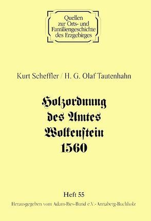 Holzordnung des Amtes Wolkenstein 1560 von Gebhardt,  Rainer, Lorenz,  Wolfgang, Scheffler,  Kurt, Tautenhahn,  H. G. Olaf