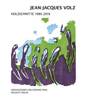 Holzschnitte 1980 – 2016 von Volz,  Jean-Jacques