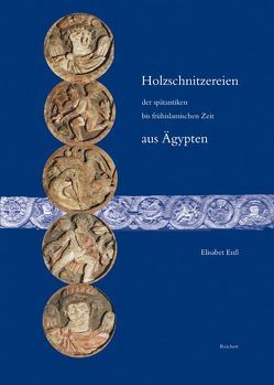 Holzschnitzereien der spätantiken bis frühislamischen Zeit aus Ägypten von Enß,  Elisabet