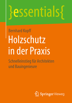 Holzschutz in der Praxis von Kopff,  Bernhard