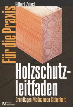 Holzschutzleitfaden für die Praxis von Zujest,  Gilbert