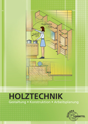 Holztechnik Gestaltung, Konstruktion und Arbeitsplanung von Nutsch,  Wolfgang, Spellenberg,  Bernd