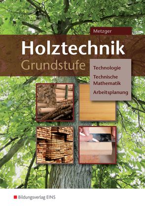 Holztechnik Grundstufe von Metzger,  Konrad