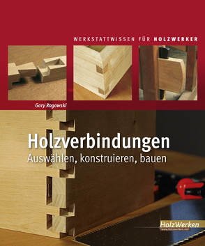 Holzverbindungen von Rogowski,  Gary