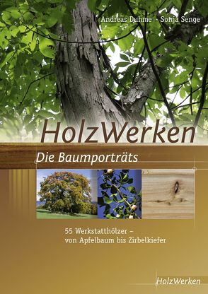 HolzWerken Die Baumporträts von Duhme,  Andreas, Senge,  Sonja