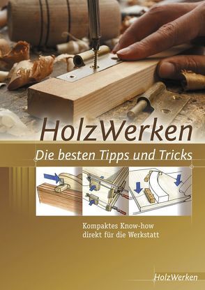 HolzWerken Die besten Tipps und Tricks von HolzWerken