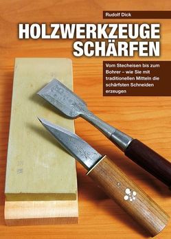 Holzwerkzeuge schärfen von Dick,  Rudolf