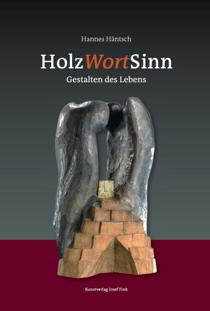 HolzWortSinn – Gestalten des Lebens von Häntsch,  Hannes