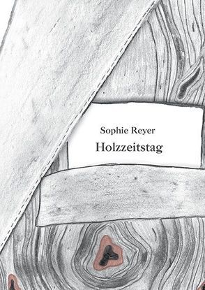 Holzzeitstag von Nagel,  Lea, Reyer,  Sophie