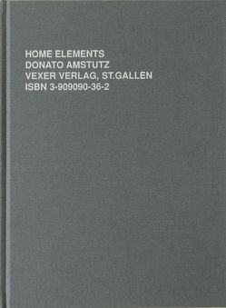 Home Elements – Donato Amstutz von Bowditch,  N Marc, Donato,  Amstutz, Müller,  Josef F