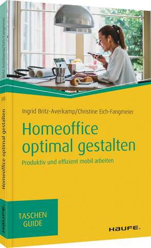 Homeoffice optimal gestalten von Britz-Averkamp,  Ingrid, Eich-Fangmeier,  Christine