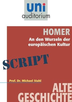 Homer – An den Wurzeln der europäischen Kultur von Stahl,  Michael