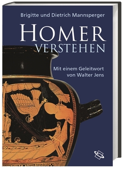 Homer verstehen von Jens,  Walter, Mannsperger,  Brigitte, Mannsperger,  Dietrich