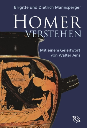 Homer verstehen von Jens,  Walter, Mannsperger,  Brigitte, Mannsperger,  Dietrich