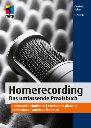 Homerecording. Das umfassende Praxisbuch von Kaiser,  Carsten