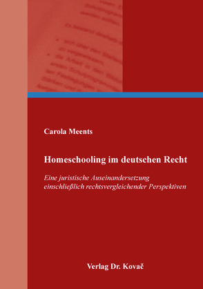 Homeschooling im deutschen Recht von Meents,  Carola