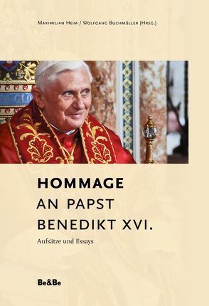 Hommage an Papst Benedikt XVI. von Buchmüller,  Wolfgang, Gänswein,  Erzbischof Dr. Georg, Hallensleben,  Prof. Dr. Barbara, Hastetter,  Dr. Michaela C., Heim,  Maximilian, Hofmann,  Prälat Dr. Michael, Horn SDS,  Prof. em. P. Dr. Stephan, Koch,  Kurt Cardinal