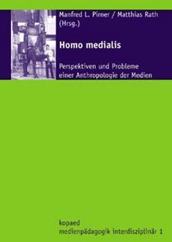 Homo medialis von Aufenanger,  Stefan, Buschmann,  Gerd, Czerny,  Gabriele, Ehrhart,  Christof, Faßler,  Manfred, Hinrichs,  Boy, Huizing,  Klaas, Kübler,  Hans D, Marci-Boehncke,  Gudrun, Pirner,  Manfred L., Rath,  Matthias, Spanhel,  Dieter, Wunden,  Wolfgang