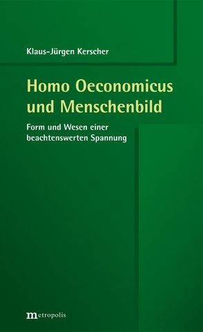 Homo Oeconomicus und Menschenbild von Kerscher,  Klaus-Jürgen