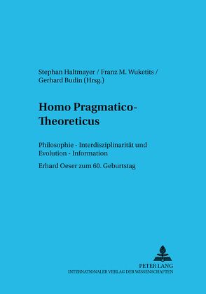 Homo pragmatico-theoreticus von Budin,  Gerhard, Haltmayer,  Stephan, Wuketits,  Franz M.