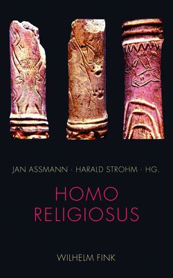 Homo religiosus von Assmann,  Jan und Aleida, Bosinski,  Gerhard, Lang,  Bernhard, Müller,  Klaus E., Schulze,  Reinhard, Strohm,  Harald, Sundermeier,  Theo, Wurmser,  Leon, Zons,  Raimar