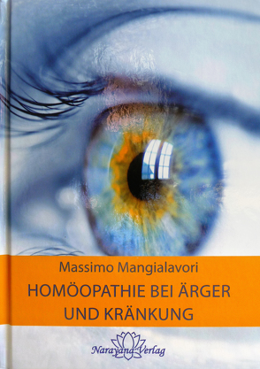 Homöopathie bei Ärger und Kränkung von Mangialavori,  Massimo