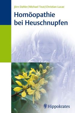 Homöopathie bei Heuschnupfen von Dahler,  Jörn, Lucae,  Christian, Teut,  Michael