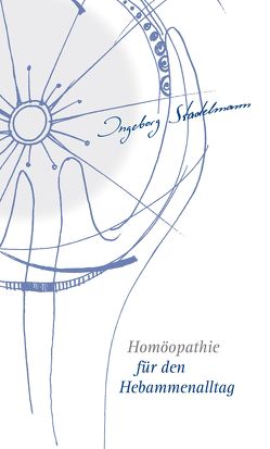 Homöopathie für den Hebammenalltag von Stadelmann,  Ingeborg