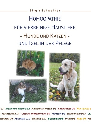 Homöopathie für Haustiere – Hunde und Katzen – und Igel in der Pflege von Schweiher,  Birgit