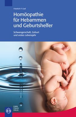 Homöopathie für Hebammen und Geburtshelfer von Graf,  Friedrich