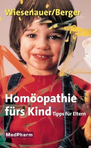 Homöopathie fürs Kind von Berger,  Reinhild, Wiesenauer,  Markus