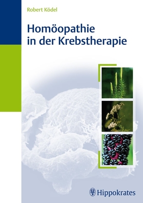 Homöopathie in der Krebstherapie von Ködel,  Robert