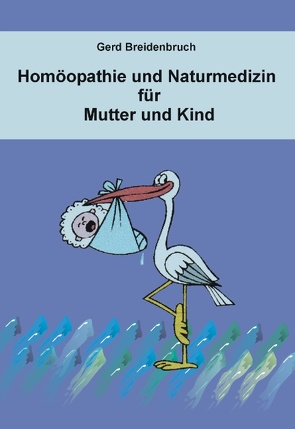 Homöopathie und Naturmedizin für Mutter und Kind von Breidenbruch,  Gerd